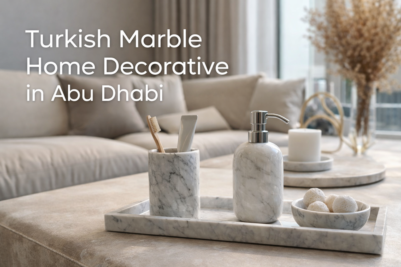 Turkish Marble  Home Docerative in Abu Dhabi